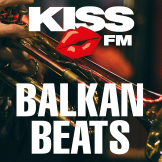 KISS FM - Balkan Beats