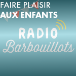 Faire plaisir aux enfants avec Radio Barbouillots