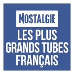 Nostalgie Les plus grands Tubes Français